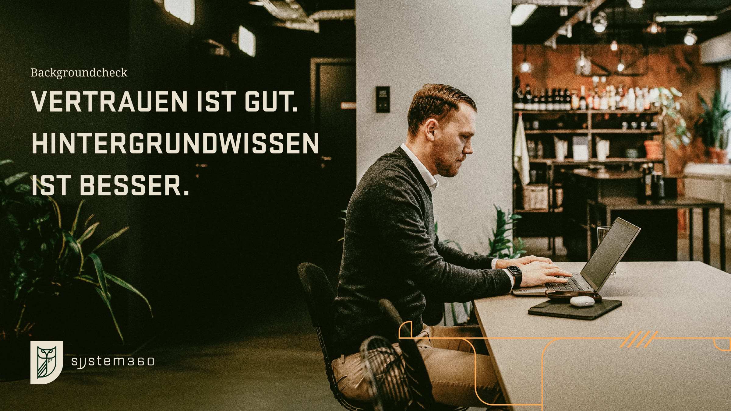 system 360, Keyvisual „Vertrauen ist gut. Hintergrundwissen ist besser.“