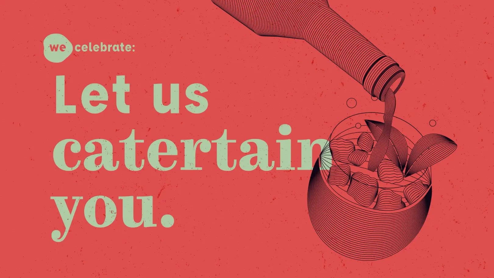 we:celebrate, Kampagnenmotiv „Let us catertain you“