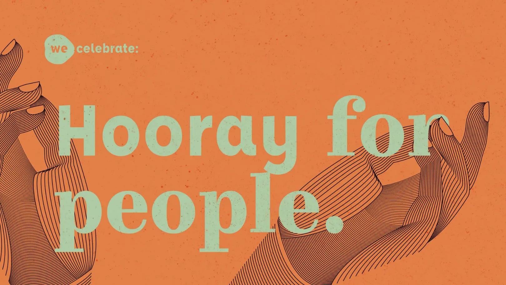 we:celebrate, Kampagnenmotiv „Hooray for people“